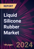 Liquid Silicone Rubber Market 2024-2028- Product Image