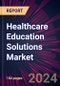 Healthcare Education Solutions Market 2024-2028 - Product Image