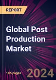 Global Post Production Market 2024-2028- Product Image