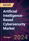 Artificial Intelligence-based Cybersecurity Market 2024-2028 - Product Image