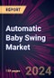 Automatic Baby Swing Market 2024-2028 - Product Thumbnail Image