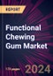 Functional Chewing Gum Market 2024-2028 - Product Image