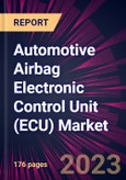 Automotive Airbag Electronic Control Unit (ECU) Market 2024-2028- Product Image