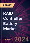 RAID Controller Battery Market 2024-2028- Product Image