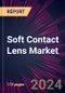 Soft Contact Lens Market 2024-2028 - Product Image