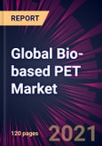 Global Bio-based PET Market 2021-2025- Product Image