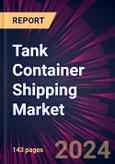 Tank Container Shipping Market 2024-2028- Product Image