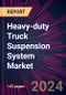 Heavy-duty Truck Suspension System Market 2024-2028 - Product Image