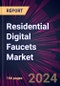 Residential Digital Faucets Market 2024-2028 - Product Image