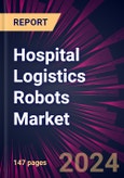 Hospital Logistics Robots Market 2024-2028- Product Image