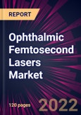 Ophthalmic Femtosecond Lasers Market 2022-2026- Product Image