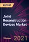 Joint Reconstruction Devices Market 2021-2025 - Product Thumbnail Image