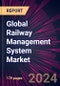 Global Railway Management System Market 2024-2028 - Product Thumbnail Image
