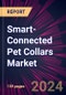 Smart-Connected Pet Collars Market 2024-2028 - Product Image