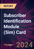 Subscriber Identification Module (Sim) Card 2024-2028- Product Image