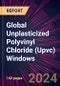Global Unplasticized Polyvinyl Chloride (Upvc) Windows 2024-2028 - Product Thumbnail Image