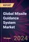 Global Missile Guidance System Market 2024-2028 - Product Image