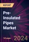 Pre-Insulated Pipes Market 2024-2028 - Product Image