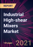 Industrial High-shear Mixers Market 2021-2025- Product Image