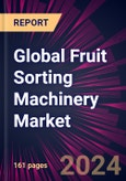 Global Fruit Sorting Machinery Market 2024-2028- Product Image