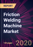 Friction Welding Machine Market 2020-2024- Product Image