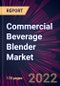 Commercial Beverage Blender Market 2024-2028 - Product Image