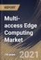 Multi-access Edge Computing Market By Solution, By End User, By Regional Outlook, COVID-19 Impact Analysis Report and Forecast, 2021 - 2027 - Product Thumbnail Image