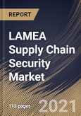 LAMEA Supply Chain Security Market By Component, By Organization Size, By Application, By Vertical, By Country, Growth Potential, COVID-19 Impact Analysis Report and Forecast, 2021 - 2027- Product Image