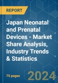 Japan Neonatal and Prenatal Devices - Market Share Analysis, Industry Trends & Statistics, Growth Forecasts 2019 - 2029- Product Image