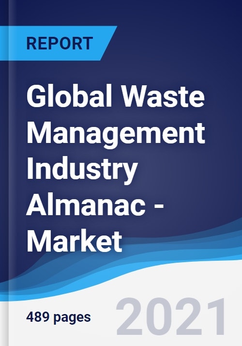 Global Waste Management Industry Almanac Market Summary, Competitive