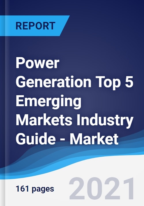 Power Generation Top 5 Emerging Markets Industry Guide Market Summary