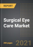 Surgical Eye Care Market (2021 Edition) - Analysis by Product Type (Implantables, Consumables, Equipment), End User, By Region, By Country: Market Insight and Forecast with Impact of COVID-19 (2021-2026)- Product Image