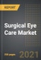 Surgical Eye Care Market (2021 Edition) - Analysis by Product Type (Implantables, Consumables, Equipment), End User, By Region, By Country: Market Insight and Forecast with Impact of COVID-19 (2021-2026) - Product Thumbnail Image