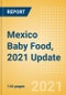 Mexico Baby Food, 2021 Update - Market Size by Categories, Consumer Behaviour, Trends and Forecast to 2026 - Product Thumbnail Image