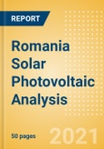 Romania Solar Photovoltaic (PV) Analysis - Market Outlook to 2030, Update 2021- Product Image