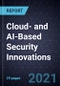 Growth Opportunities in Cloud- and AI-Based Security Innovations - Product Thumbnail Image