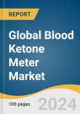 Global Blood Ketone Meter Market Size, Share & Trends Analysis Report by Product Type (Ketone Monitoring, Glucose and Ketone Monitoring), Application (Human, Veterinary), End-use, Region, and Segment Forecasts, 2024-2030- Product Image