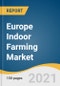 Europe Indoor Farming Market Size, Share & Trends Analysis Report By Facility Type (Greenhouses, Vertical Farms), By Component (Hardware, Software), By Crop Category, By Country, And Segment Forecasts, 2021 - 2028 - Product Thumbnail Image