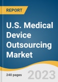 U.S. Medical Device Outsourcing Market Size, Share & Trends Analysis Report By Services (Quality Assurance, Contract Manufacturing), By Application (Cardiology, Diagnostic Imaging, IVD), By Class, And Segment Forecasts, 2023 - 2030- Product Image