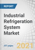 Industrial Refrigeration System Market with COVID-19 Impact Analysis by Component (Compressor, Condenser, Evaporator), Application (Fruit & Vegetable Processing, Refrigerated Warehouse), Refrigerant Type, and Region - Forecast to 2026- Product Image