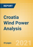 Croatia Wind Power Analysis - Market Outlook to 2030, Update 2021- Product Image