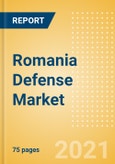 Romania Defense Market - Attractiveness, Competitive Landscape and Forecasts to 2026- Product Image