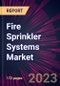 Fire Sprinkler Systems Market 2025-2029 - Product Image