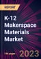 K-12 Makerspace Materials Market 2024-2028 - Product Image