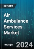 Air Ambulance Services Market by Type, Service Type, Application - Global Forecast 2025-2030- Product Image