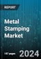 Metal Stamping Market by Material, Process, Press, Application - Global Forecast 2025-2030 - Product Image