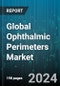 Global Ophthalmic Perimeters Market by Product (Combination, Kinetic, Static), End-user (Hospital, Ophthalmic Clinic) - Forecast 2024-2030 - Product Image