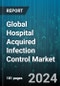 Global Hospital Acquired Infection Control Market by Type (Diagnostic & Testing Equipment, Disinfection Products, Hand Hygiene Products), Indication (Bloodstream Infections, Clostridioides difficile Infections, Hospital-acquired Pneumonia), End-user - Forecast 2024-2030 - Product Image