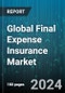 Global Final Expense Insurance Market by Policy Type (Guaranteed Issue, Pre-need Insurance, Simplified Issue), Providers (Agency, Bancassurance, Brokers) - Forecast 2024-2030 - Product Thumbnail Image