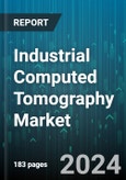 Industrial Computed Tomography Market by Offering, Application, Vertical - Global Forecast 2025-2030- Product Image